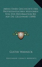 Abriss Einer Geschichte Der Protestantischen Missionen Von Der Reformation Bis Auf Die Gegenwart (1898)