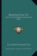 Bridgetina V1: Ou Les Philosophes Modernes (1802)