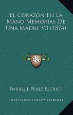 El Corazon En La Mano Memorias De Una Madre V3 (1874)