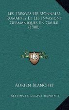 Les Tresors De Monnaies Romaines Et Les Invasions Germaniques En Gaule (1900)