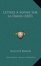 Lettres A Sophie Sur La Danse (1825)