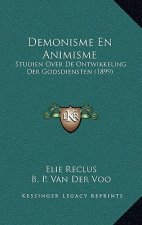 Demonisme En Animisme: Studien Over De Ontwikkeling Der Godsdiensten (1899)