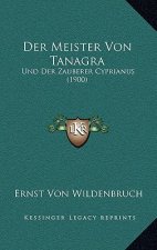 Der Meister Von Tanagra: Und Der Zauberer Cyprianus (1900)