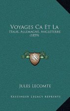 Voyages Ca Et La: Italie, Allemagne, Angleterre (1859)