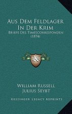 Aus Dem Feldlager In Der Krim: Briefe Des Timescorresponden (1874)