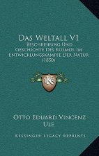 Das Weltall V1: Beschreibung Und Geschichte Des Kosmos Im Entwicklungskampfe Der Natur (1850)