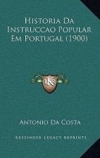 Historia Da Instruccao Popular Em Portugal (1900)