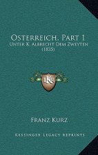 Osterreich, Part 1: Unter K. Albrecht Dem Zweyten (1835)