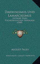 Darwinismus Und Lamarckismus: Entwurf Einer Psychophysischen Teleologie (1905)