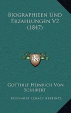 Biographieen Und Erzahlungen V2 (1847)
