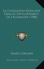 La Civilisation Francaise Dans Le Developpement De L'Allemagne (1900)