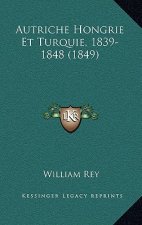 Autriche Hongrie Et Turquie, 1839-1848 (1849)