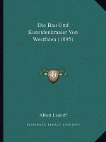 Die Bau Und Kunstdenkmaler Von Westfalen (1895)