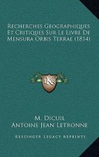 Recherches Geographiques Et Critiques Sur Le Livre De Mensura Orbis Terrae (1814)