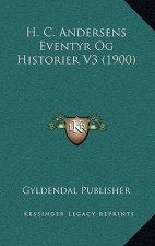 H. C. Andersens Eventyr Og Historier V3 (1900)