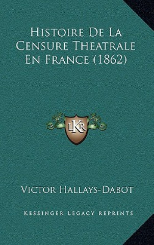 Histoire De La Censure Theatrale En France (1862)