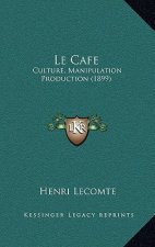 Le Cafe: Culture, Manipulation Production (1899)