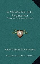 A Valasztoi Jog Problemai: Politikai Tanulmany (1907)