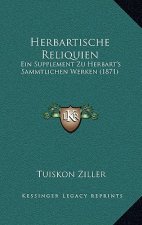 Herbartische Reliquien: Ein Supplement Zu Herbart's Sammtlichen Werken (1871)