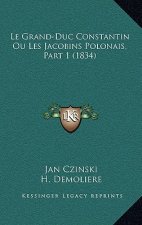 Le Grand-Duc Constantin Ou Les Jacobins Polonais, Part 1 (1834)