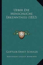 Ueber Die Menschliche Erkenntniss (1832)