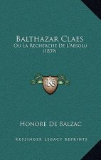 Balthazar Claes: Ou La Recherche De L'Absolu (1839)