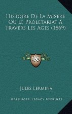 Histoire De La Misere Ou Le Proletariat A Travers Les Ages (1869)