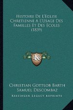 Histoire De L'Eglise Chretienne A L'Usage Des Familles Et Des Ecoles (1839)