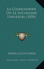 La Cosmosophie Ou Le Socialisme Universel (1850)