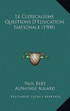 Le Clericalisme Questions D'Education Nationale (1900)