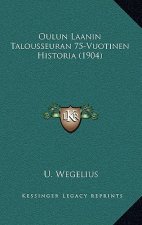Oulun Laanin Talousseuran 75-Vuotinen Historia (1904)