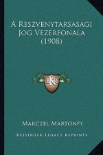 A Reszvenytarsasagi Jog Vezerfonala (1908)