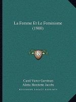 La Femme Et Le Feminisme (1900)