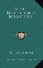 Pascal Le Rochefoucauld Bossuet (1885)