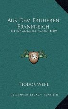 Aus Dem Fruheren Frankreich: Kleine Abhandlungen (1889)