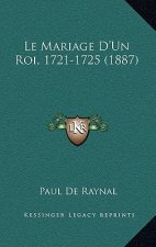 Le Mariage D'Un Roi, 1721-1725 (1887)