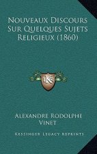 Nouveaux Discours Sur Quelques Sujets Religieux (1860)