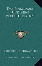 Das Einkommen Und Seine Verteilung (1896)