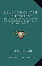 De L'Evidence Et De L'Autorite V2: De La Divine Revelation, Ou Vue Du Temoignage De La Loi Et Des Prophetes (1818)