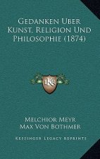 Gedanken Uber Kunst, Religion Und Philosophie (1874)