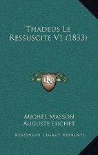 Thadeus Le Ressuscite V1 (1833)