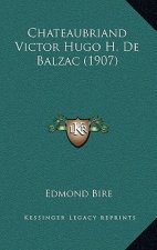 Chateaubriand Victor Hugo H. De Balzac (1907)