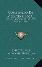 Compendio De Medicina Legal: Con Aplicacion De Las Leyes Patrias (1906)