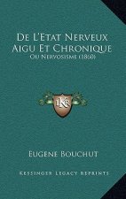 De L'Etat Nerveux Aigu Et Chronique: Ou Nervosisme (1860)