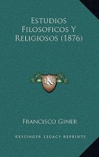 Estudios Filosoficos Y Religiosos (1876)