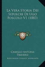La Vera Storia Dei Sepolcri Di Ugo Foscolo V1 (1883)