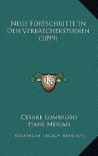 Neue Fortschritte In Den Verbrecherstudien (1899)