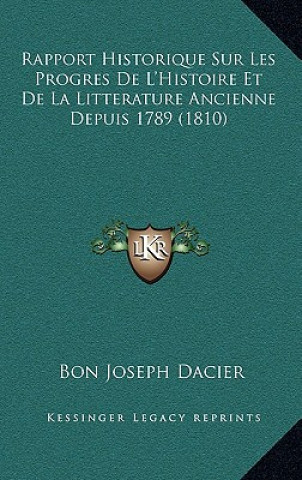 Rapport Historique Sur Les Progres De L'Histoire Et De La Litterature Ancienne Depuis 1789 (1810)