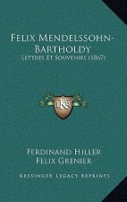 Felix Mendelssohn-Bartholdy: Lettres Et Souvenirs (1867)