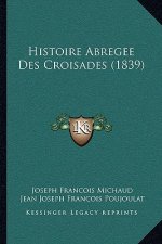 Histoire Abregee Des Croisades (1839)